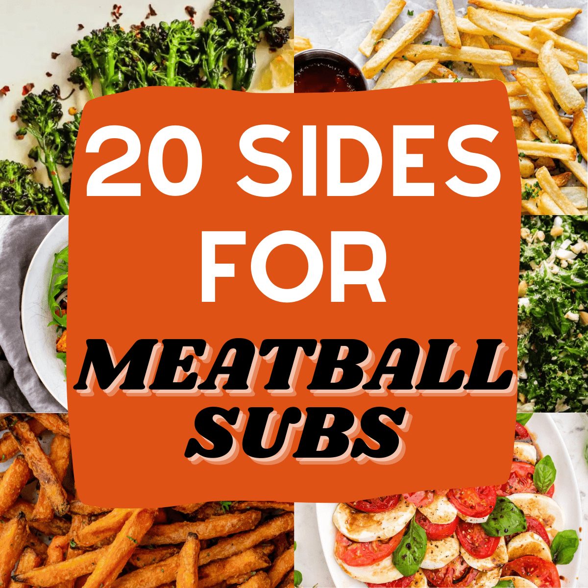 20 Quick Sides for Meatball Subs