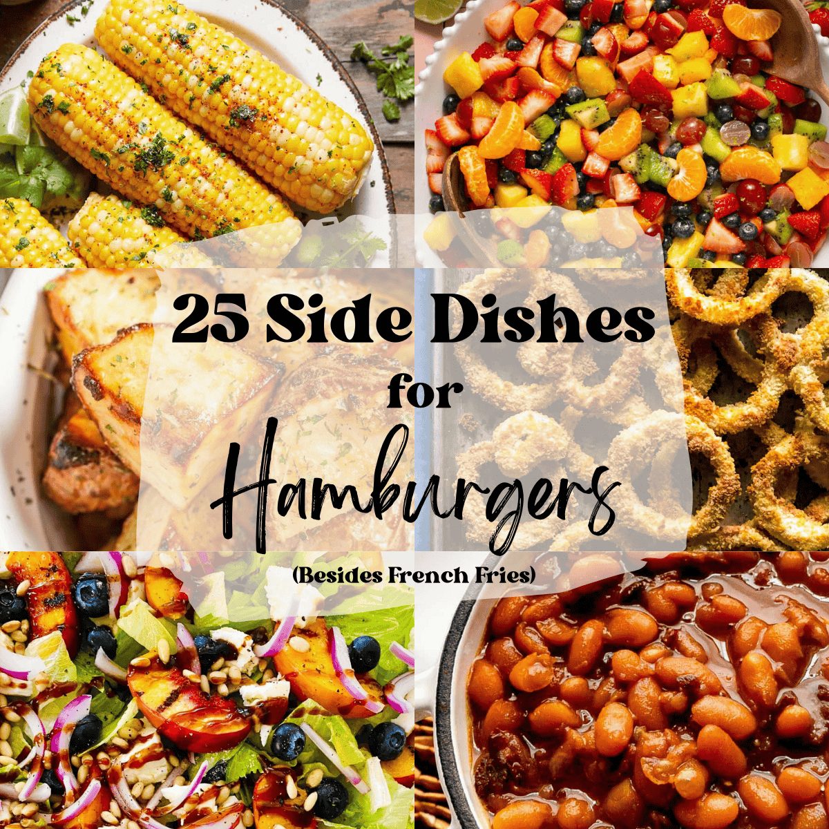 A 6 photo collage showing side dishes for hamburgers with text overlay that says '25 side dishes for hamburgers (besides french fries)'.