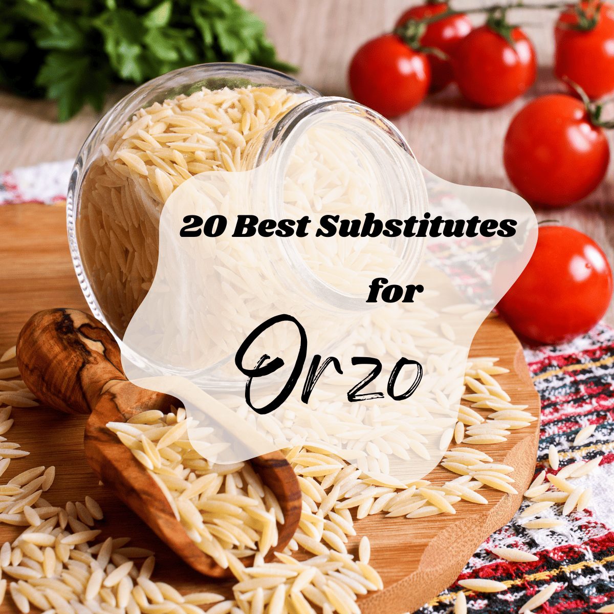 The 20 Best Substitutes for Orzo