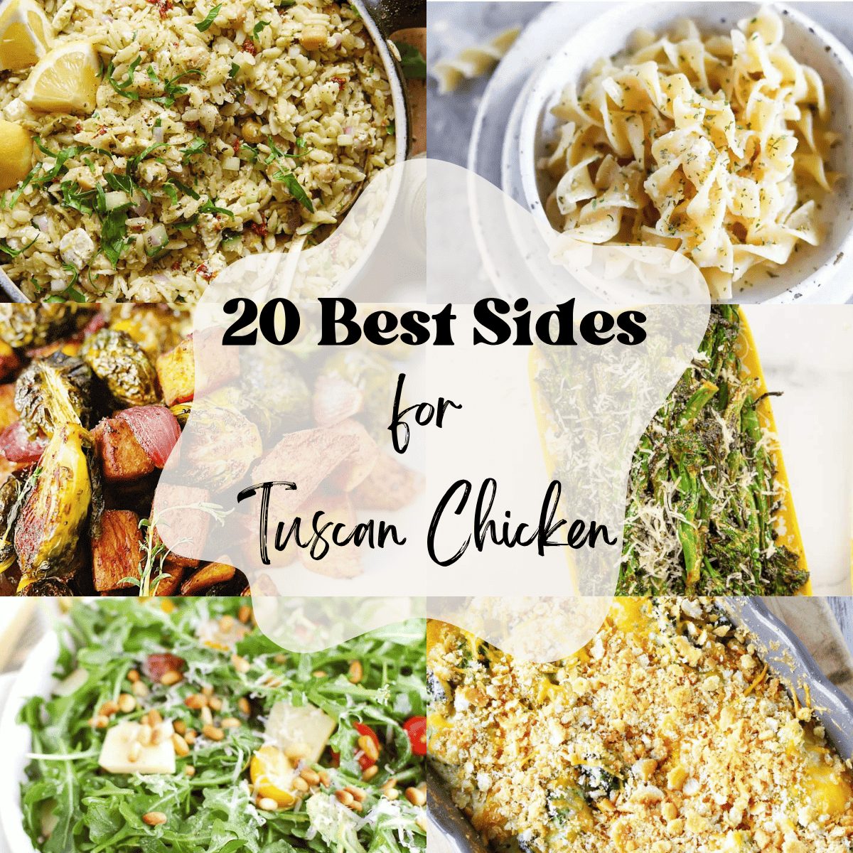 A 6 photo collage showing side dish options for tuscan chicken. Text overlay that says '20 best sides for tuscan chicken'.