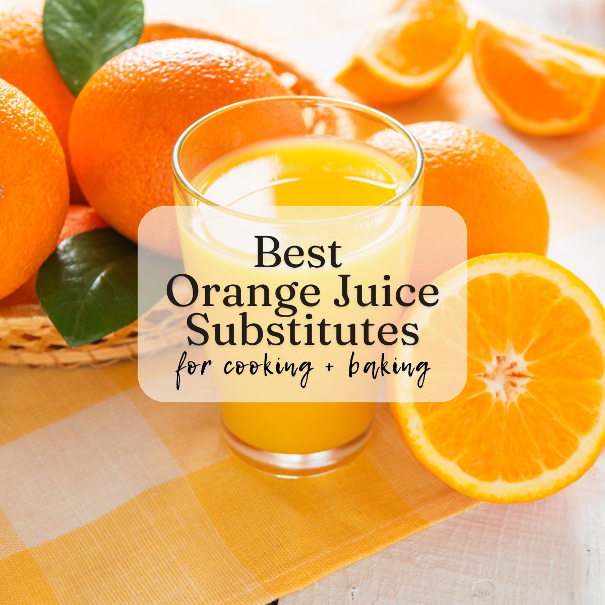 Image of oranges and orange juice with text overlay that says 'best orange juice substitutes for cooking and baking'.
