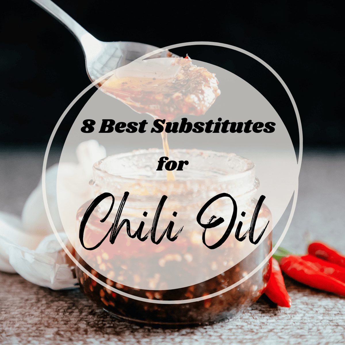 The 8 Best Substitutes for Chili Oil
