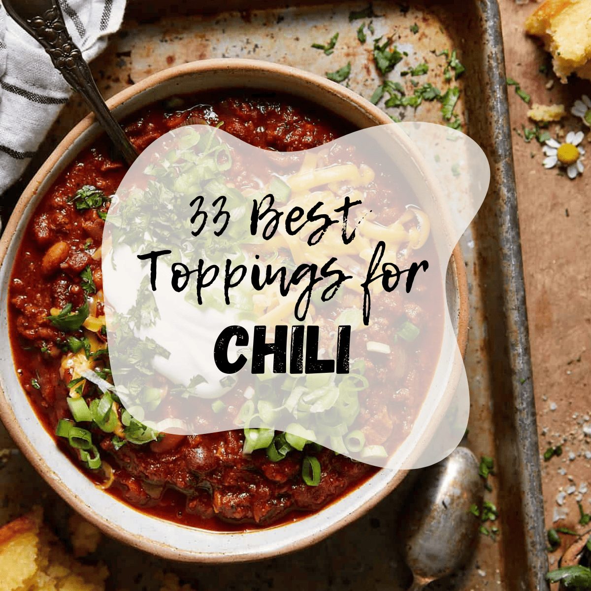 33 Best Toppings for Chili