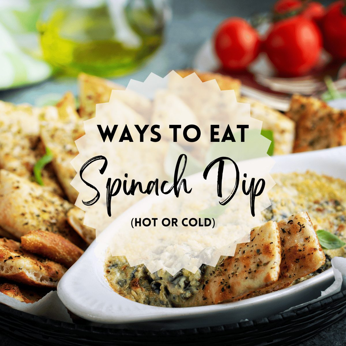 Ways To Eat Spinach Dip (Hot or Cold)