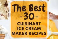 Master Your Cuisinart: 30 Incredible Ice Cream Recipes