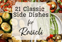 Elevate Your Ravioli: 21 Timeless Side Dish Pairings