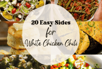 Elevate Your White Chicken Chili With 20 Easy Sides