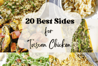 Elevate Your Tuscan Chicken 20 Irresistible Side Dishes