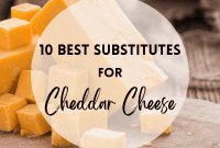 Cheddar Cheese Substitutes The Ultimate Guide