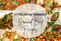 22 Healthy Summer Lean Ground Beef Meals