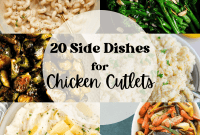 20 Perfect Sides for Chicken Cutlets