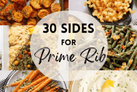 Beyond the Roast 30 Irresistible Sides for Prime Rib