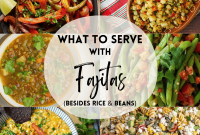 Elevate Your Fajitas Unique Side Dish Ideas
