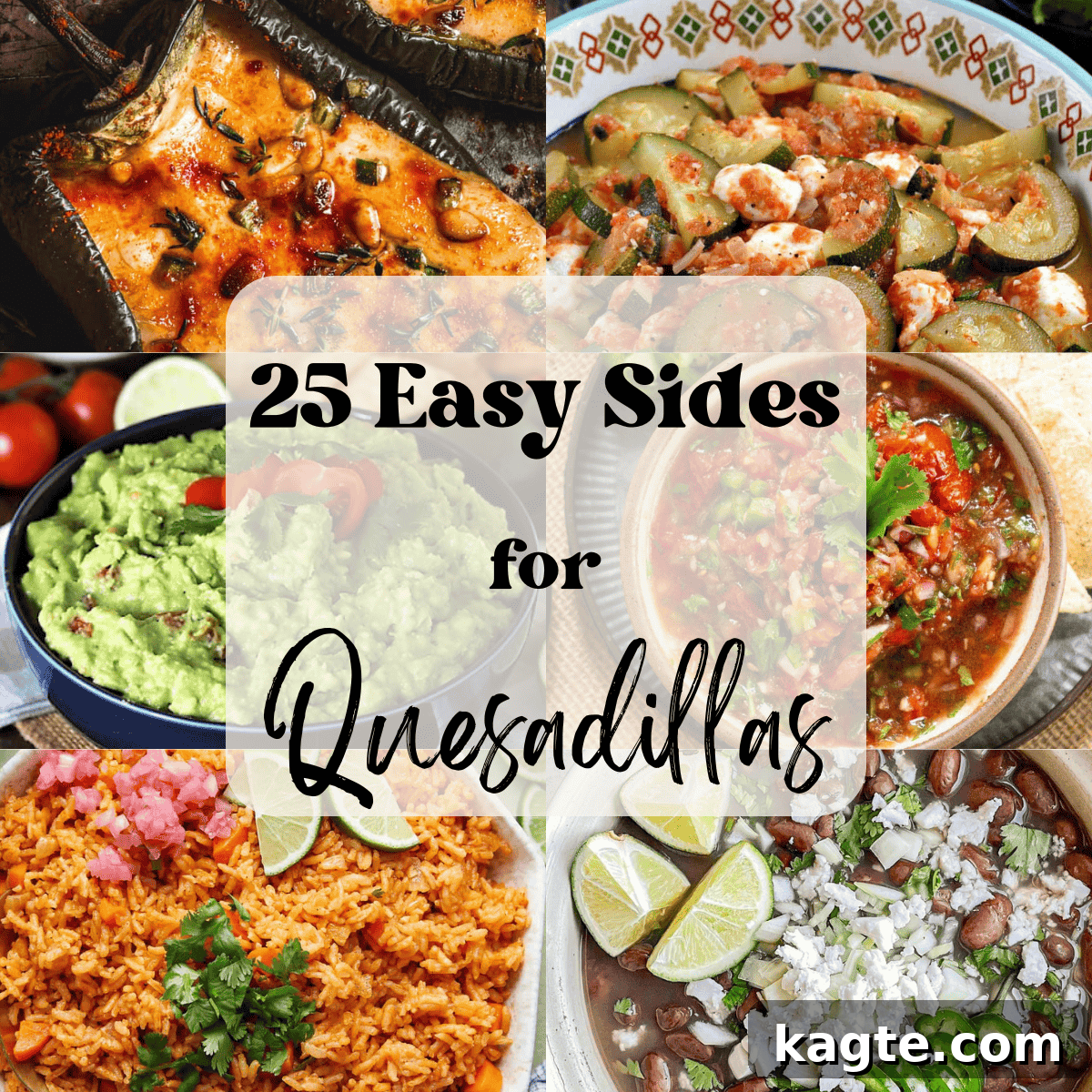 A 6 photo collage showing easy side dish recipes with text overlay that says '25 easy sides for quesadillas'. 