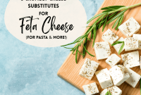 8 Crumbly Feta Cheese Substitutes for Pasta, Salads & More
